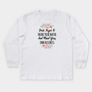 Mind Your Own Business Sarcastic Quote Kids Long Sleeve T-Shirt